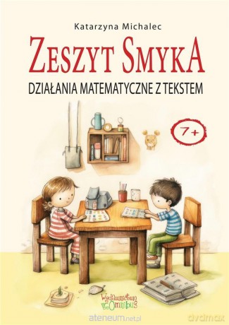 Działania matematyczne z tekstem. Zeszyt Smyka [KSIĄŻKA]