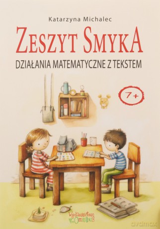 Działania matematyczne z tekstem. Zeszyt Smyka [KSIĄŻKA]