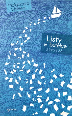 Listy w Butelce 3 Lata z 33 - Małgorzata Wałejko [KSIĄŻKA]