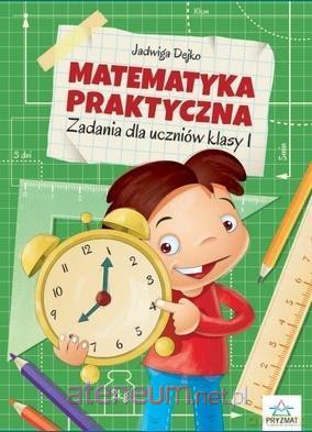 Matematyka praktyczna kl.1 - Jadwiga Dejko [KSIĄŻKA]