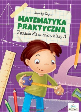 Matematyka praktyczna kl.3 - Jadwiga Dejko, Marta Buk-Cegiełka [KSIĄŻKA]