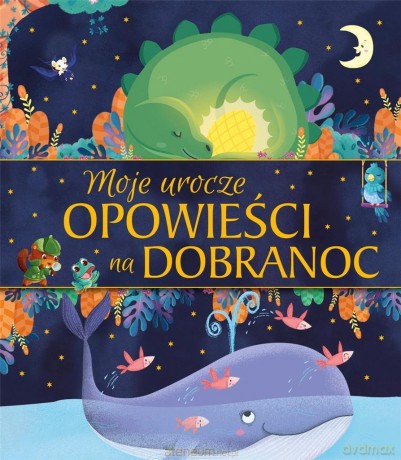 Moje urocze opowieści na dobranoc [KSIĄŻKA]