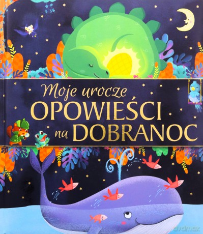 Moje urocze opowieści na dobranoc [KSIĄŻKA]
