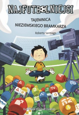 Najfutbolniejsi (Tom 3) Tajemnica nieziemskiego... - Roberto Santiago [KSIĄŻKA]