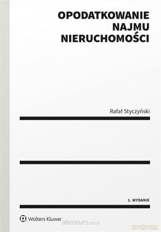 Opodatkowanie najmu nieruchomości w.2 - Rafał Styczyński [KSIĄŻKA]