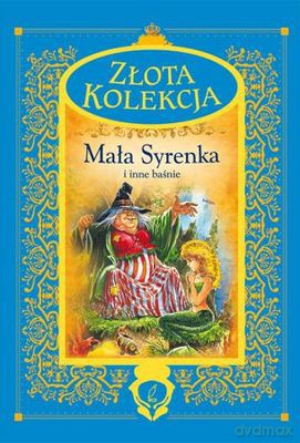 Mała Syrenka i Inne Baśnie Złota Kolekcja [KSIĄŻKA]