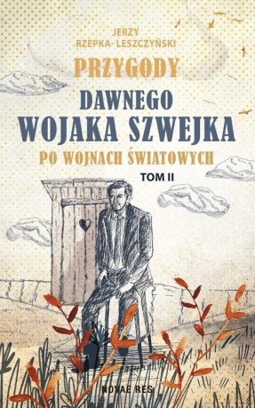 Przygody dawnego Wojaka Szwejka po wojnach... (Tom 2) - Jerzy Rzepka-Leszczyński [KSIĄŻKA]