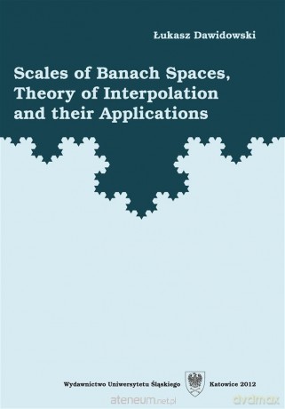 Scales of Banach Spaces, Theory of Interpolation.. - Łukasz Dawidowski [KSIĄŻKA]