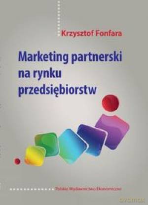 Marketing Partnerski Na Rynku Przedsiębiorstw - Krzystof Fonfara [KSIĄŻKA]