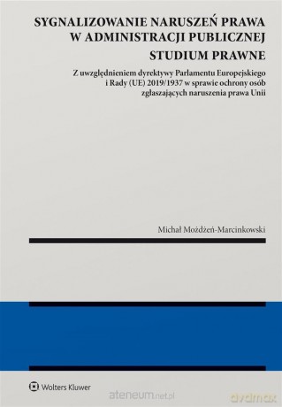Sygnalizowanie naruszeń prawa w administracji... - Michał Możdżeń-Marcinkowski [KSIĄŻKA]