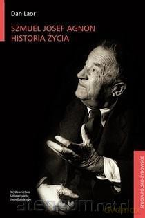 Szmuel Josef Agnon. Historia życia - Dan Laor [KSIĄŻKA]