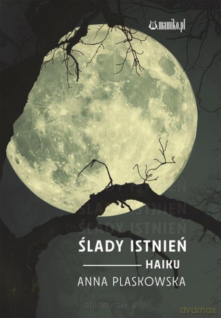 Ślady istnień. Haiku - Anna Plaskowska [KSIĄŻKA]