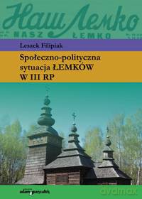 Społeczno-Polityczna Sytuacja Łemków W III RP  - Leszek Filipiak [KSIĄŻKA]