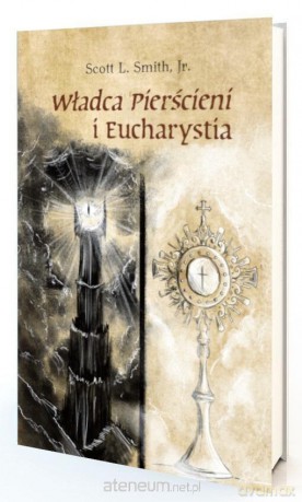 Władca Pierścieni i Eucharystia - Scott L. Smith Jr. [KSIĄŻKA]
