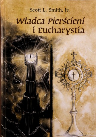 Władca Pierścieni i Eucharystia - Scott L. Smith Jr. [KSIĄŻKA]
