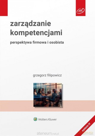 Zarządzanie kompetencjami. Perspektywa firmowa - Grzegorz Filipowicz [KSIĄŻKA]
