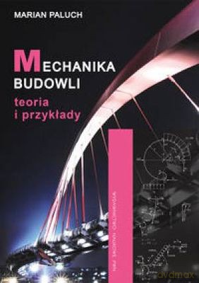 Mechanika Budowli Teoria i Przykłady - Marian Paluch [KSIĄŻKA]