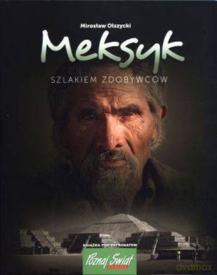 Meksyk Szlakiem Zdobywców - Mirosław Olszycki [KSIĄŻKA]