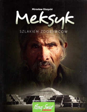 Meksyk Szlakiem Zdobywców - Mirosław Olszycki [KSIĄŻKA]