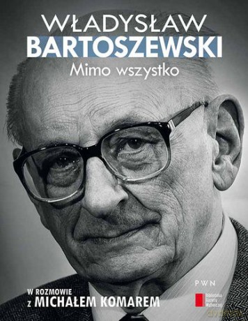 Mimo Wszystko w Rozmowie z Michałem Komarem - Władysław Bartoszewski, Michał Komar [KSIĄŻKA]