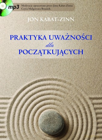 Praktyka uważności dla początkujących - John Kabat Zinn [KSIĄŻKA]