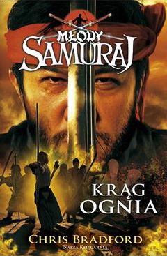 Młody Samuraj 6 Krąg Ognia - Chris Bradford [KSIĄŻKA]
