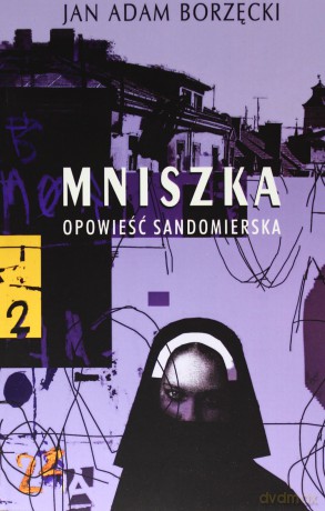 Mniszka Opowieść Sandomierska - Jan Adam Borzęcki [KSIĄŻKA]