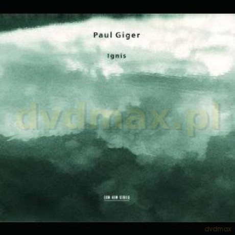 Paul Giger: Ignis [CD]