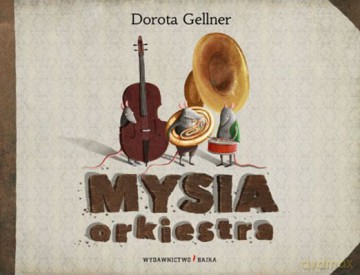 Mysia Orkiestra - Dorota Gellner [KSIĄŻKA]