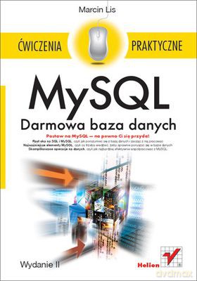 Mysql Darmowa Baza Danych Ćwiczenia Praktyczne Wyd Ii - Marcin Lis [KSIĄŻKA]