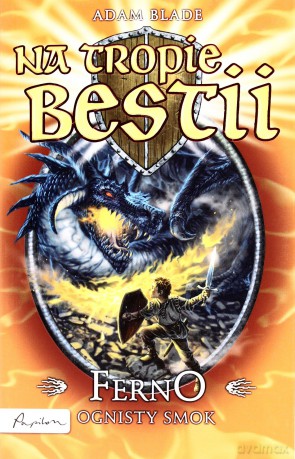 Na Tropie Bestii Ferno Ognisty Smok - Adam Blade [KSIĄŻKA]