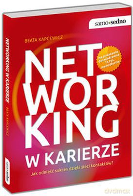Networking w Karierze - Beata Kapcewicz [KSIĄŻKA]