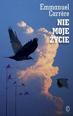 Nie Moje Życie - Emmanuel Carrere [KSIĄŻKA]