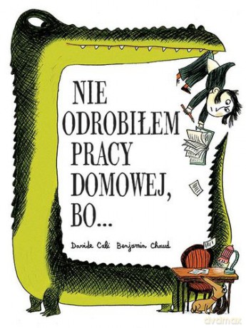 Nie Odrobiłem Pracy Domowej Bo - Davide Cali [KSIĄŻKA]