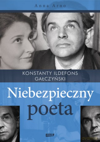 Niebezpieczny Poeta Konstanty Ildefons Gałczyński - Anna Arno [KSIĄŻKA]