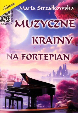 Muzyczne krainy na fortepian - Maria Strzałkowska [KSIAŻKA]