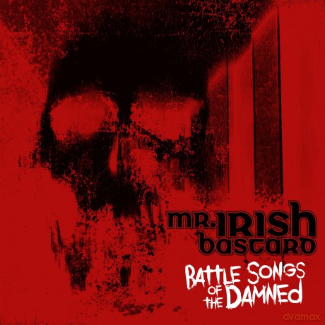 Mr. Irish Bastard: Battle Songs Of The Damned [CD]