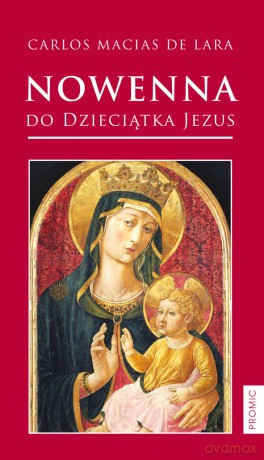 Nowenna Do Dzieciątka Jezus - Carlos Macias De Lara [KSIĄŻKA]