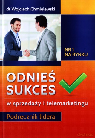 Odnieś Sukces w Sprzedaży i Telemarketingu - Wojciech Chmielewski [KSIĄŻKA]