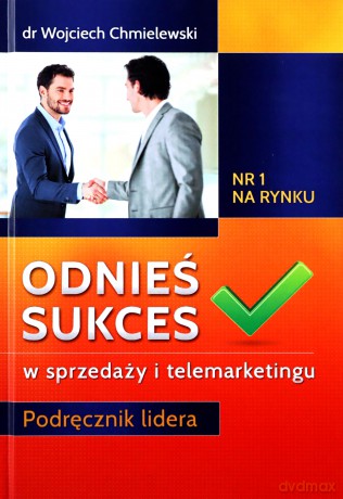 Odnieś Sukces w Sprzedaży i Telemarketingu - Wojciech Chmielewski [KSIĄŻKA]