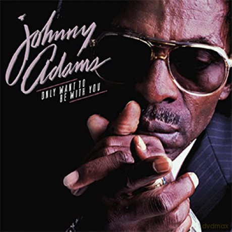 Johnny Adams: Only Want To Be With You [2CD]