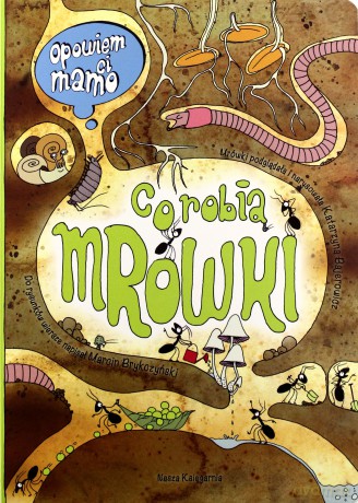 Opowiem Ci Mamo Co Robią Mrówki [KSIĄŻKA]