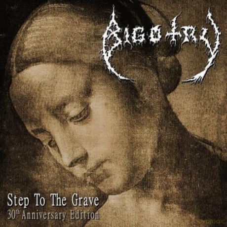 Bigotry: Step To The Grave (30th Anniversary) [CD]