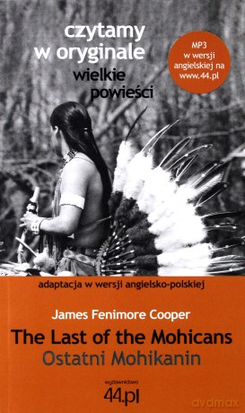Ostatni Mohikanin Wer. Ang-Pol Czytamy w Oryginale Wielkie Powieści - James Fenimore Cooper [KSIĄŻKA]