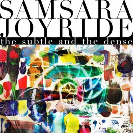 Samsara Joyride: The Subtle And The Dense [CD]