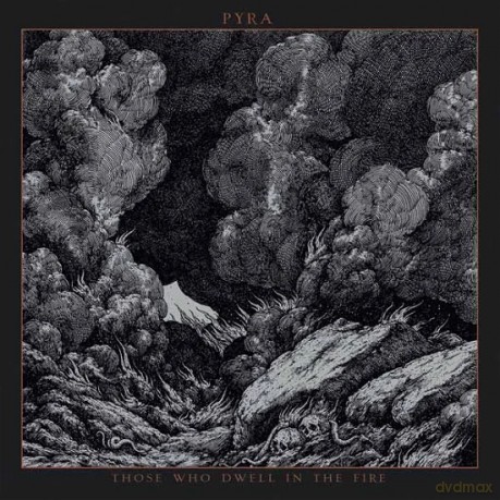 Pyra: Those Who Dwell In The Fire [CD]