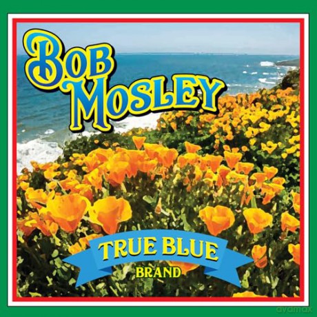 Bob Mosley: True Blue [CD]