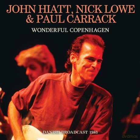 John Hiatt & Nick Lowe & Paul Carrack: Wonderful Copenhagen [CD]