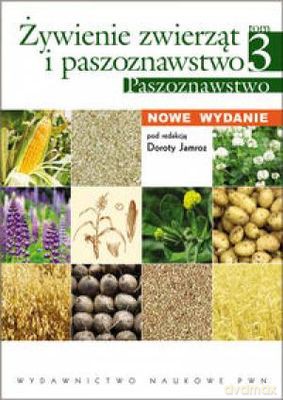 Paszoznawstwo Żywienie Zwierząt i Paszoznawstwo Tom 3 Nowe Wydanie [KSIĄŻKA]