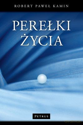 Perełki Życia - Robert Paweł Kamin [KSIĄŻKA]
